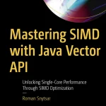 Cover of Mastering SIMD with Java Vector API by Roman Snytsar